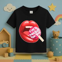 I'm A Sucker For You Funny Toddler T-Shirt