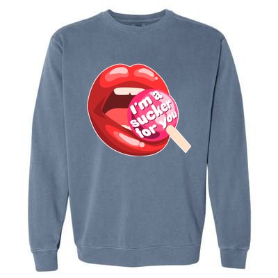 I'm A Sucker For You Funny Garment-Dyed Sweatshirt