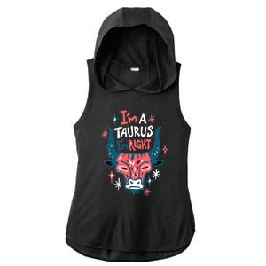 I'm A Taurus I'm Right Zodiac Birthday Ladies PosiCharge Tri-Blend Wicking Draft Hoodie Tank