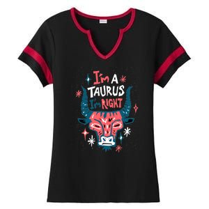 I'm A Taurus I'm Right Zodiac Birthday Ladies Halftime Notch Neck Tee