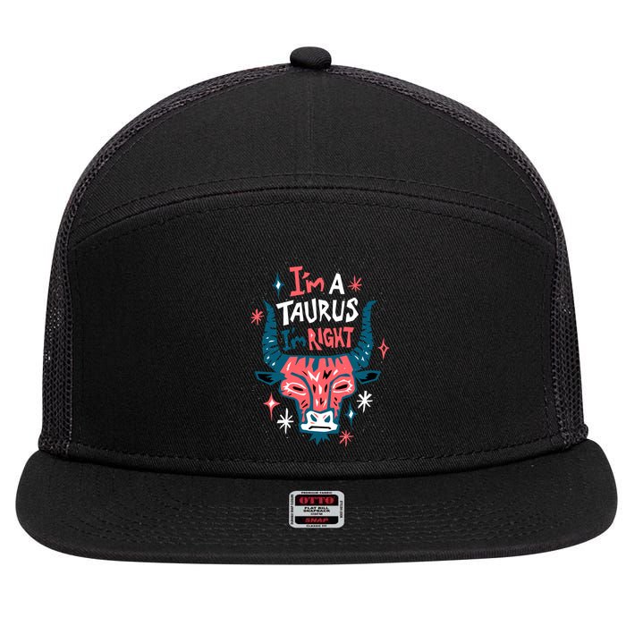 I'm A Taurus I'm Right Zodiac Birthday 7 Panel Mesh Trucker Snapback Hat