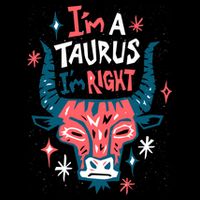 I'm A Taurus I'm Right Zodiac Birthday 16 in Basic Backpack