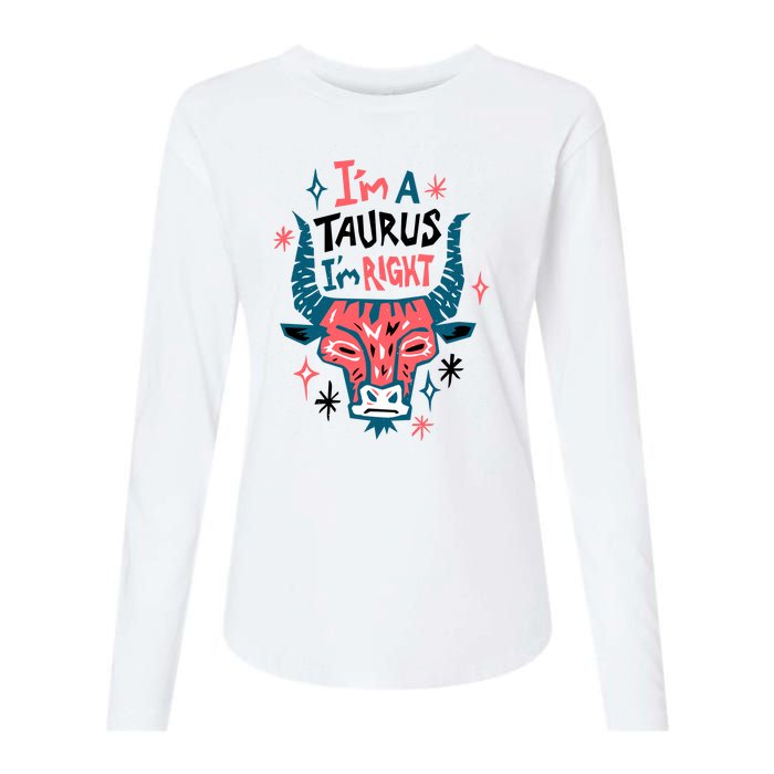 I'm A Taurus I'm Right Zodiac Birthday Womens Cotton Relaxed Long Sleeve T-Shirt