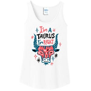 I'm A Taurus I'm Right Zodiac Birthday Ladies Essential Tank