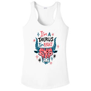 I'm A Taurus I'm Right Zodiac Birthday Ladies PosiCharge Competitor Racerback Tank