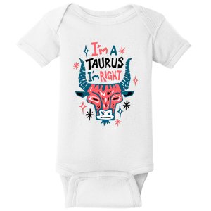 I'm A Taurus I'm Right Zodiac Birthday Baby Bodysuit