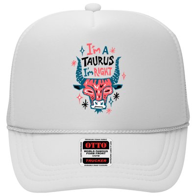 I'm A Taurus I'm Right Zodiac Birthday Trucker Hat