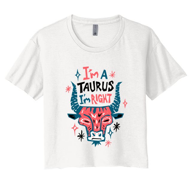 I'm A Taurus I'm Right Zodiac Birthday Crop Top