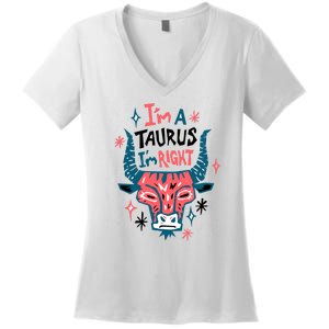 I'm A Taurus I'm Right Zodiac Birthday Women's V-Neck T-Shirt