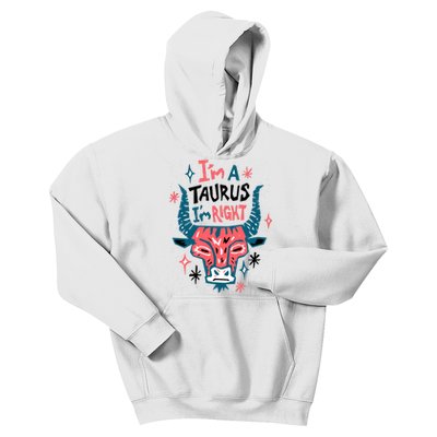 I'm A Taurus I'm Right Zodiac Birthday Kids Hoodie