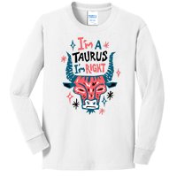 I'm A Taurus I'm Right Zodiac Birthday Kids Long Sleeve Shirt