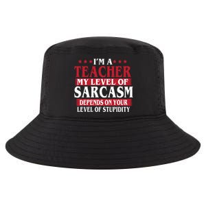 I'm A Teacher My Level of Sarcasm Depends On Your Stupidity   Cool Comfort Performance Bucket Hat