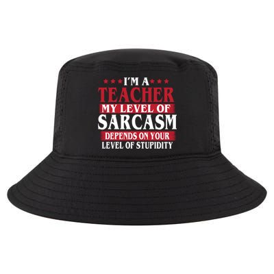 I'm A Teacher My Level of Sarcasm Depends On Your Stupidity   Cool Comfort Performance Bucket Hat