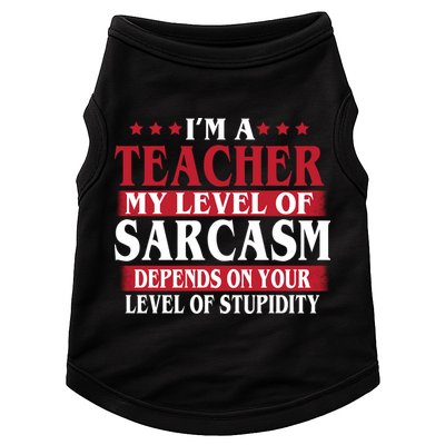 I'm A Teacher My Level of Sarcasm Depends On Your Stupidity   Doggie Tank