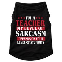 I'm A Teacher My Level of Sarcasm Depends On Your Stupidity   Doggie Tank