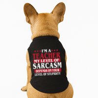 I'm A Teacher My Level of Sarcasm Depends On Your Stupidity   Doggie Tank