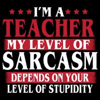 I'm A Teacher My Level of Sarcasm Depends On Your Stupidity   Impact Tech Backpack