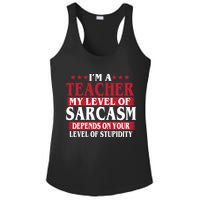 I'm A Teacher My Level of Sarcasm Depends On Your Stupidity   Ladies PosiCharge Competitor Racerback Tank