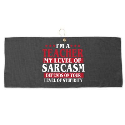 I'm A Teacher My Level of Sarcasm Depends On Your Stupidity   Large Microfiber Waffle Golf Towel
