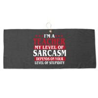 I'm A Teacher My Level of Sarcasm Depends On Your Stupidity   Large Microfiber Waffle Golf Towel