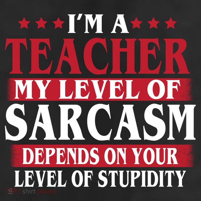 I'm A Teacher My Level of Sarcasm Depends On Your Stupidity   25L Jumbo Tote