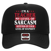 I'm A Teacher My Level of Sarcasm Depends On Your Stupidity   Trucker Hat