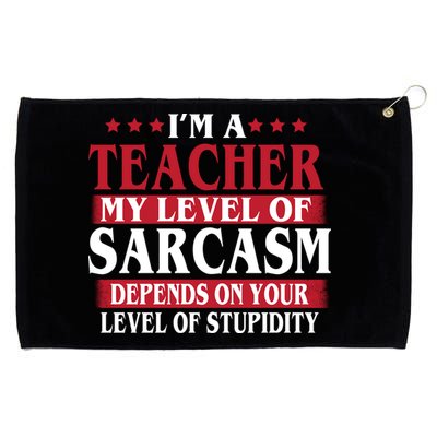 I'm A Teacher My Level of Sarcasm Depends On Your Stupidity   Grommeted Golf Towel
