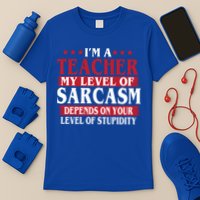 I'm A Teacher My Level of Sarcasm Depends On Your Stupidity   T-Shirt