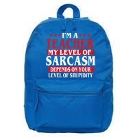 I'm A Teacher My Level of Sarcasm Depends On Your Stupidity   16 in Basic Backpack