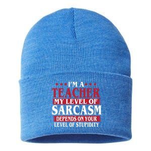 I'm A Teacher My Level of Sarcasm Depends On Your Stupidity   Sustainable Knit Beanie