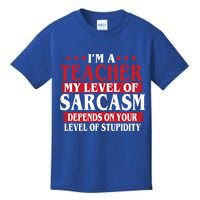 I'm A Teacher My Level of Sarcasm Depends On Your Stupidity   Kids T-Shirt