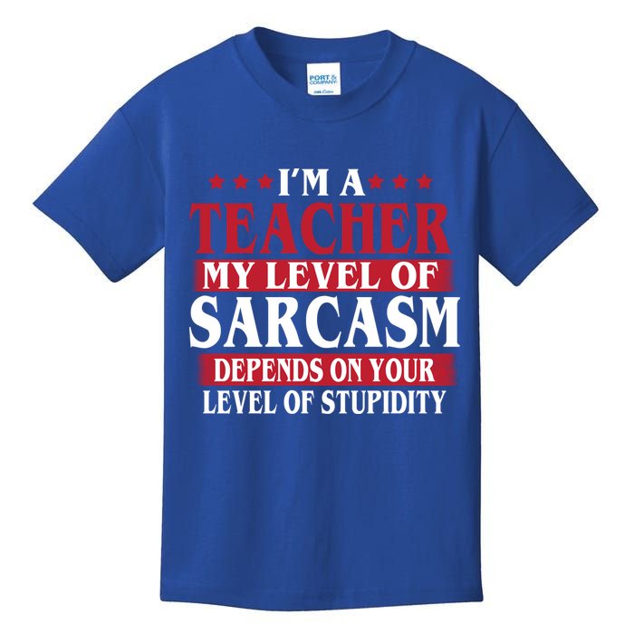 I'm A Teacher My Level of Sarcasm Depends On Your Stupidity   Kids T-Shirt