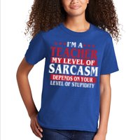 I'm A Teacher My Level of Sarcasm Depends On Your Stupidity   Kids T-Shirt
