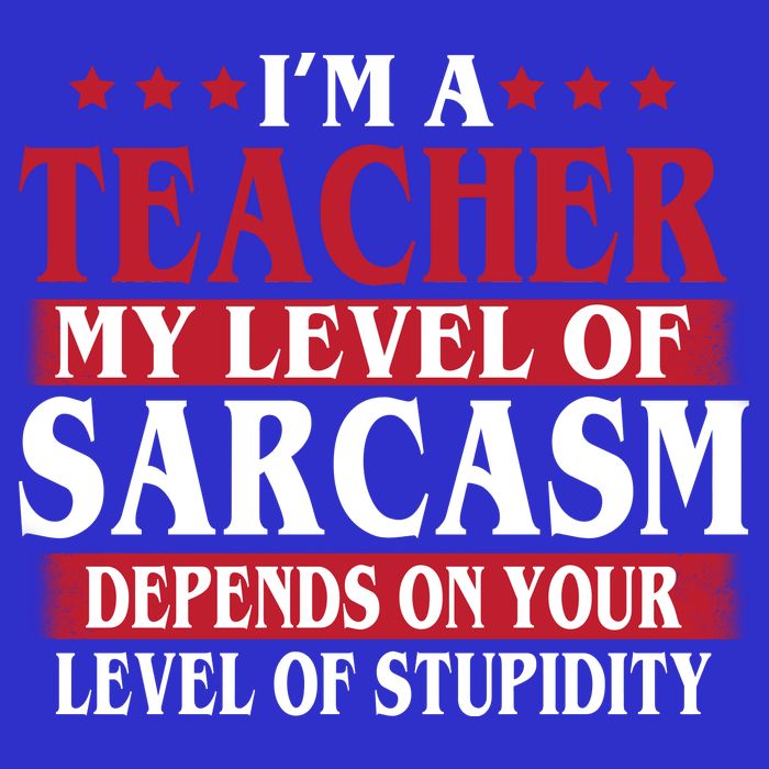 I'm A Teacher My Level of Sarcasm Depends On Your Stupidity   Kids T-Shirt