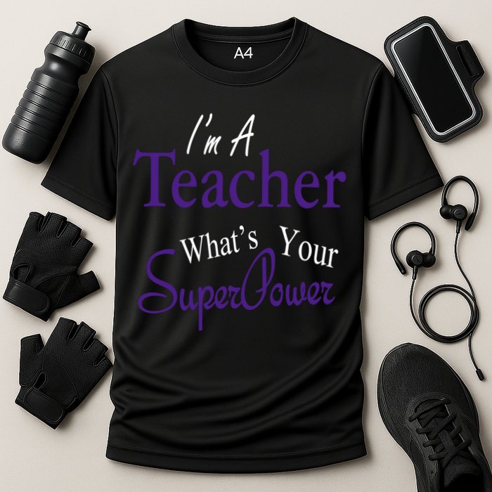 I'm A Teacher What's Your SuperPower Cooling Performance Crew T-Shirt