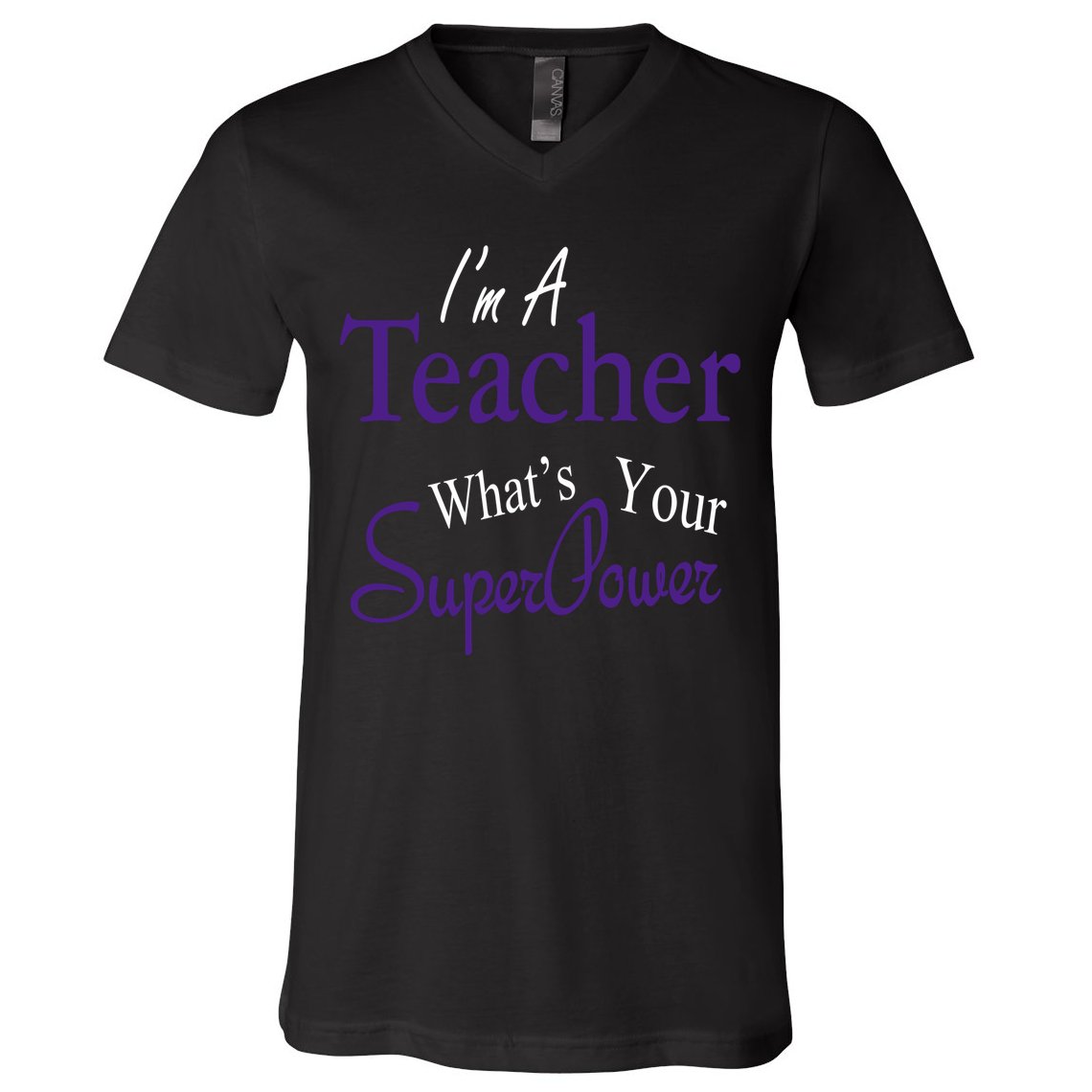 I'm A Teacher What's Your SuperPower V-Neck T-Shirt
