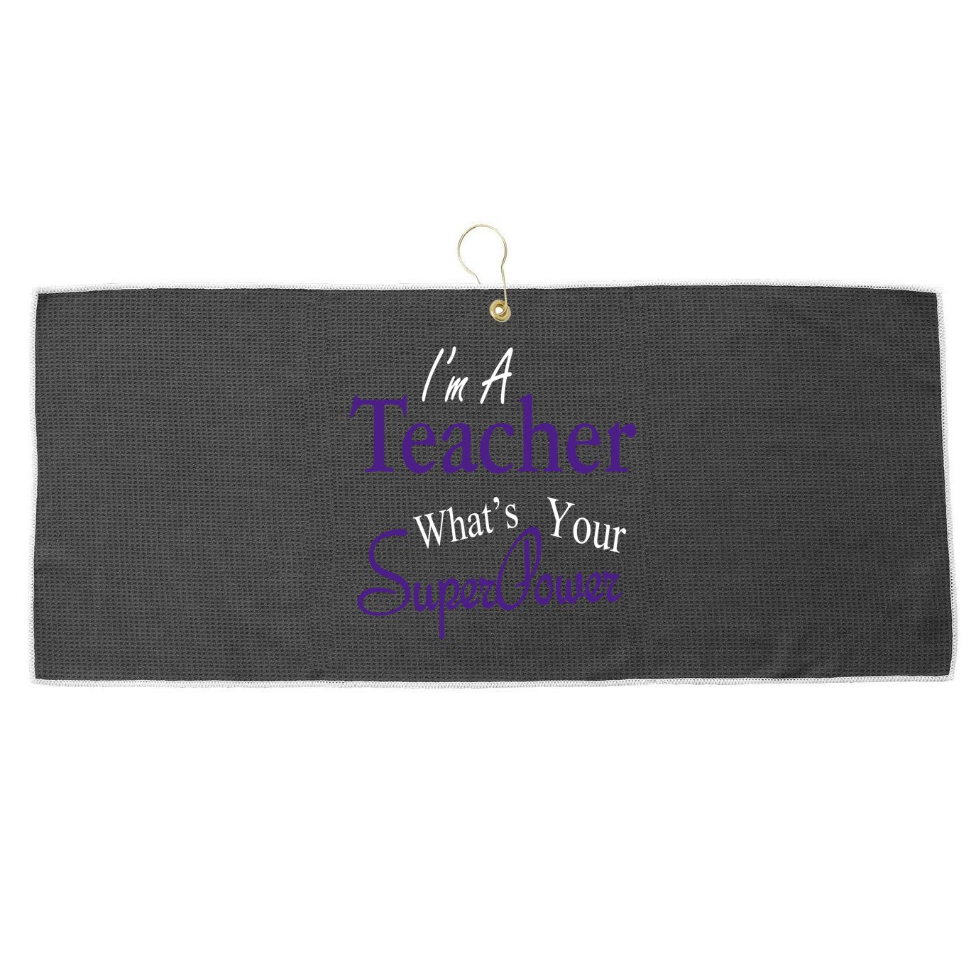 I'm A Teacher What's Your SuperPower Large Microfiber Waffle Golf Towel