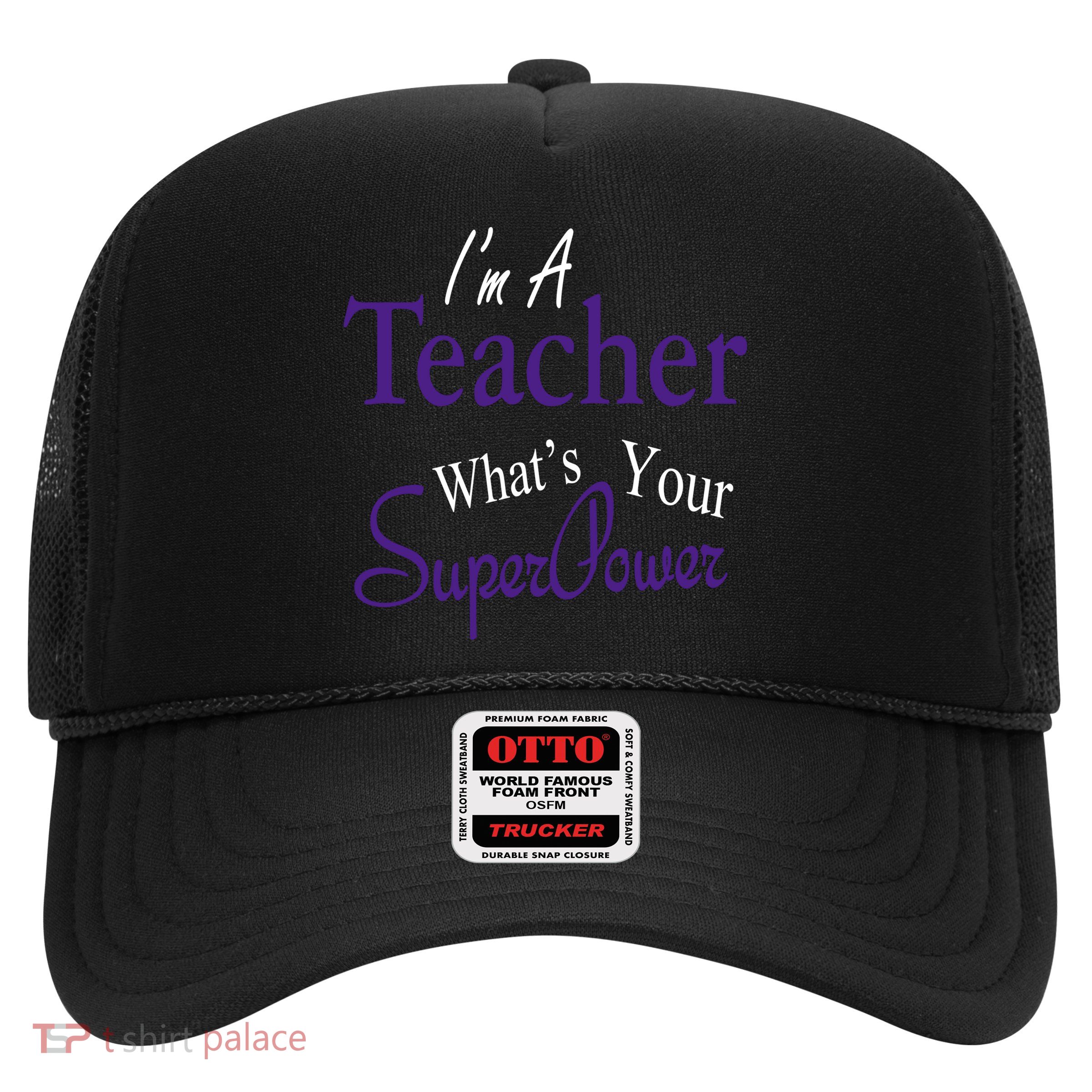 I'm A Teacher What's Your SuperPower Trucker Hat