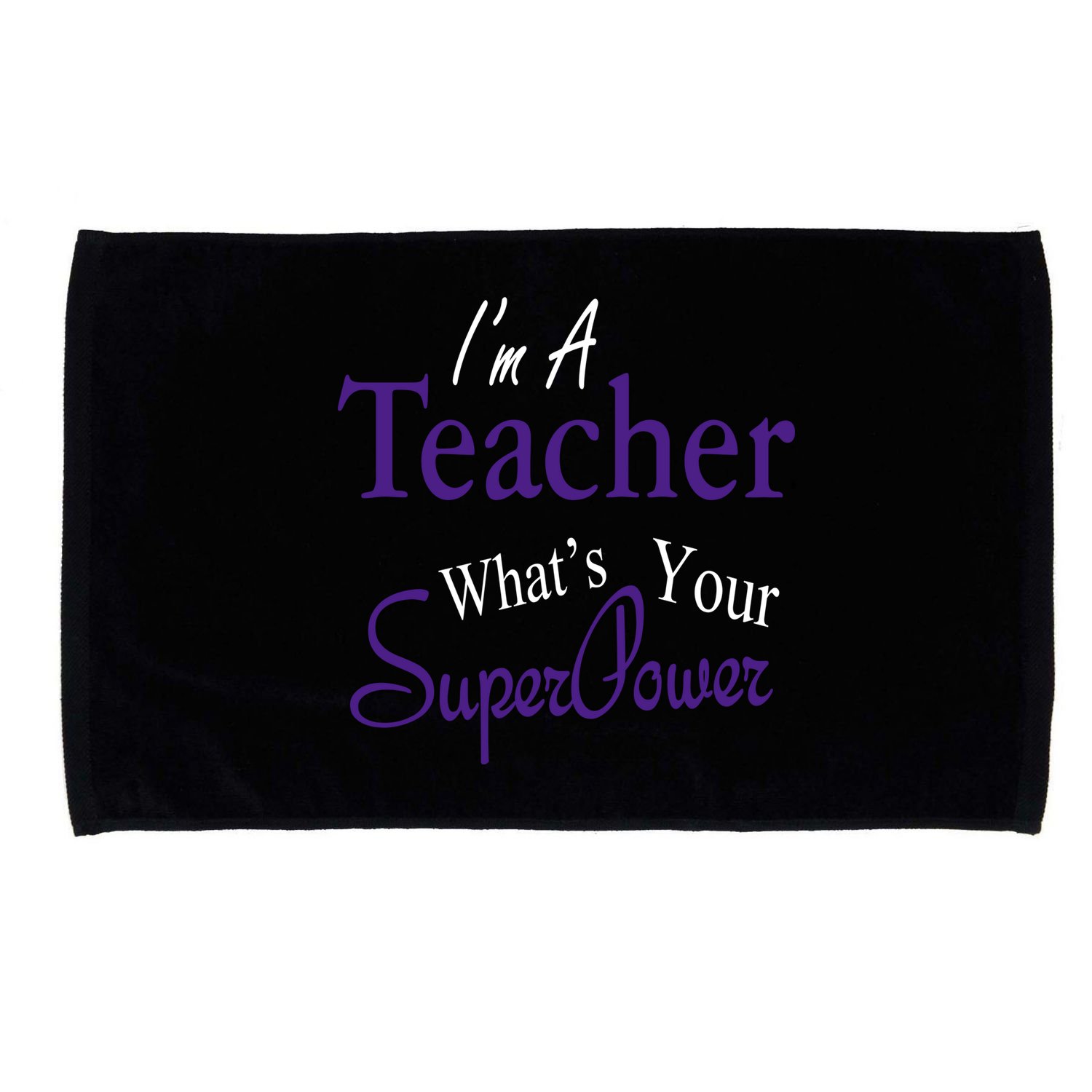I'm A Teacher What's Your SuperPower Microfiber Hand Towel