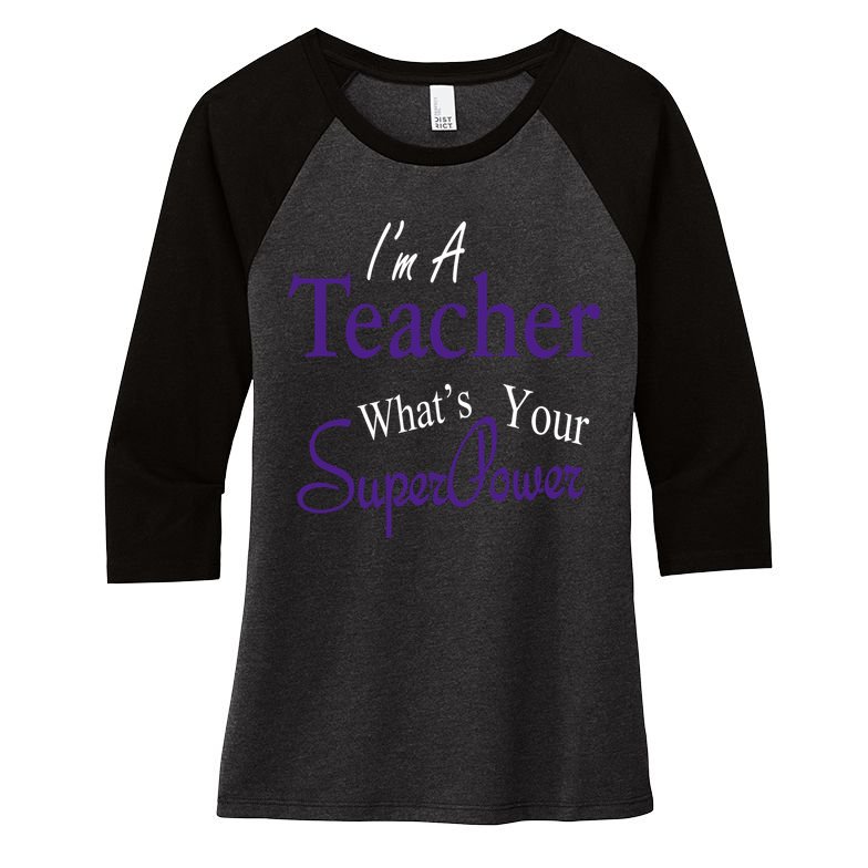 I'm A Teacher What's Your SuperPower Women's Tri-Blend 3/4-Sleeve Raglan Shirt