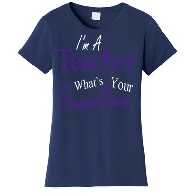 I'm A Teacher What's Your SuperPower Women's T-Shirt