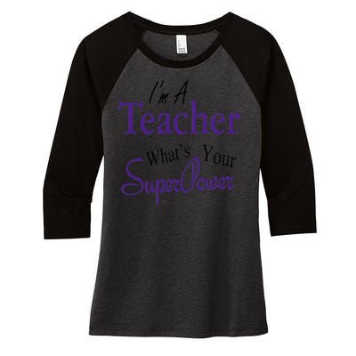 I'm A Teacher What's Your SuperPower Women's Tri-Blend 3/4-Sleeve Raglan Shirt