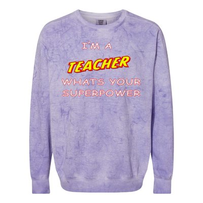 I'm A Teacher What's Your Superpower Comic Colors Colorblast Crewneck Sweatshirt