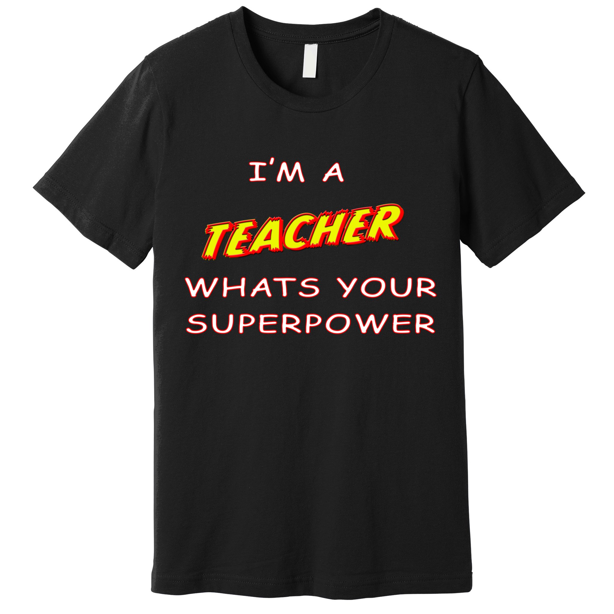 I'm A Teacher What's Your Superpower Comic Colors Premium T-Shirt