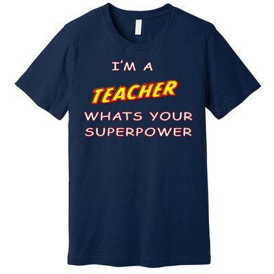 I'm A Teacher What's Your Superpower Comic Colors Premium T-Shirt