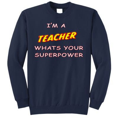 I'm A Teacher What's Your Superpower Comic Colors Tall Sweatshirt