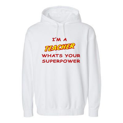 I'm A Teacher What's Your Superpower Comic Colors Garment-Dyed Fleece Hoodie