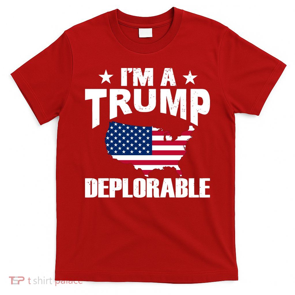 I'm A Trump Deplorable T-Shirt