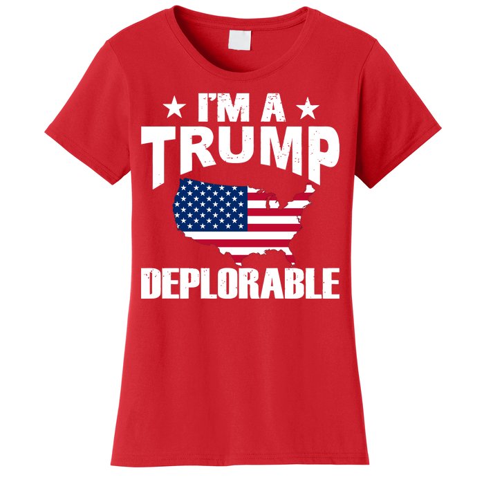 I'm A Trump Deplorable Women's T-Shirt