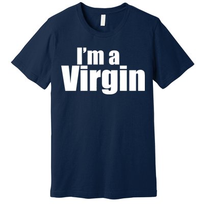 I'm A Virgin Premium T-Shirt